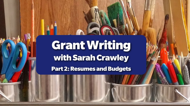 A bunch of pencils, pens and scissors in silver metal cups. Grant Writing with Sarah Crawley Part 2: Resumes and Budgets is written in a blue box.